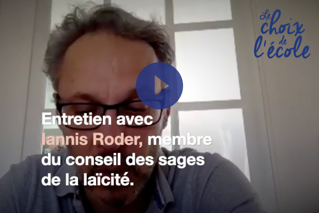 la laïcité à l'école - entretien avec Iannis Roder pour Le Choix de l'école | Entretien avec Iannis Roder sur la laïcité à l'école